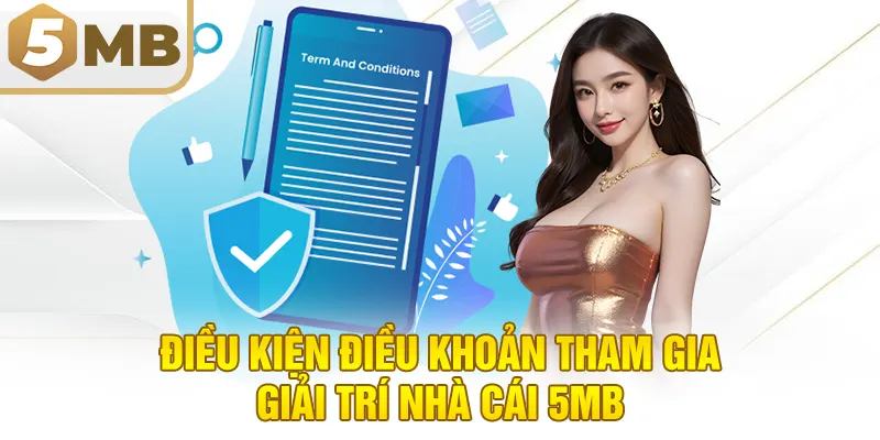 Điều kiện điều khoản tham gia giải trí nhà cái 5MB