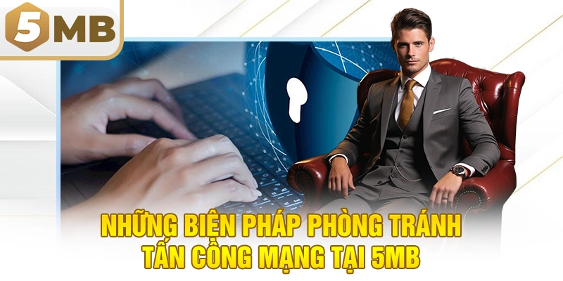 Những biện pháp phòng tránh tấn công mạng tại 5MB