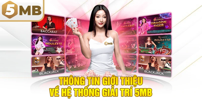 Thông tin giới thiệu về hệ thống giải trí 5MB